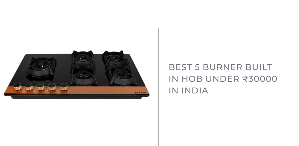 Best 5 Burner Built in Hob under ₹30,000 in India