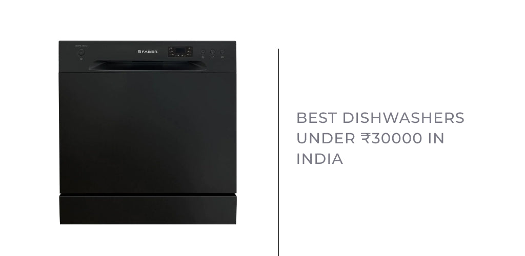 Best Dishwashers under ₹30000 in India