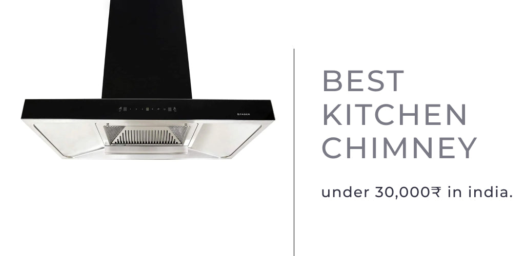 Best Kitchen Chimney under 30,000₹ in India.