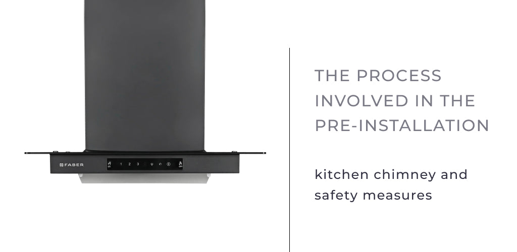 Pre-installation of Kitchen chimney and Safety Measures