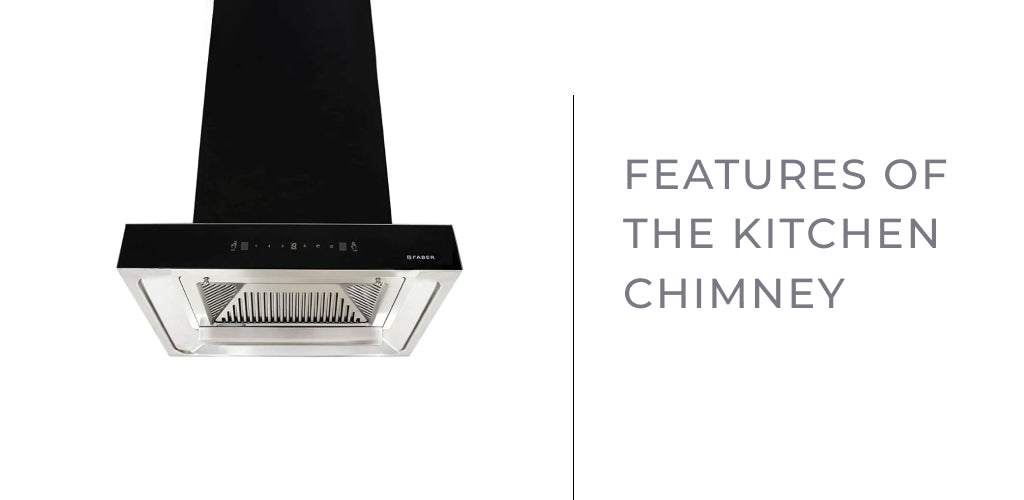 Faber Kitchen Chimney Features