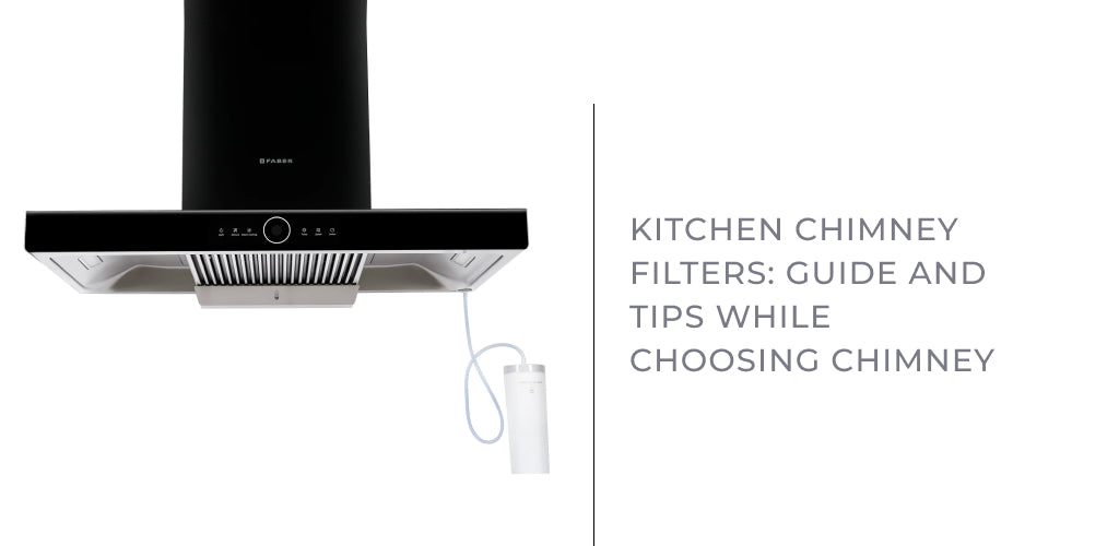 Kitchen Chimney Filters: Guide and Tips while choosing Chimney