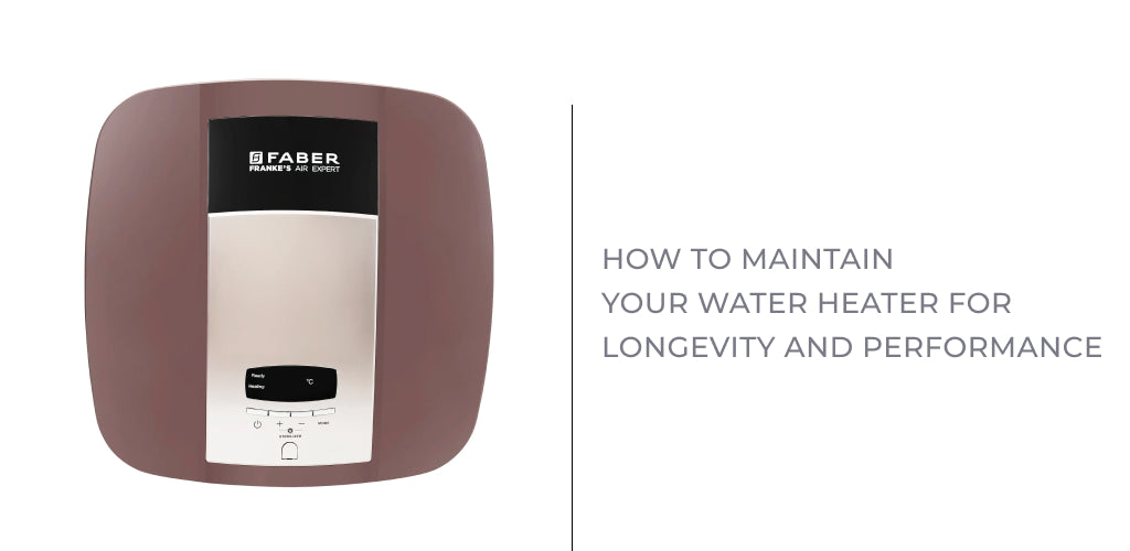 How to Maintain Your Water Heater for Longevity and Performance