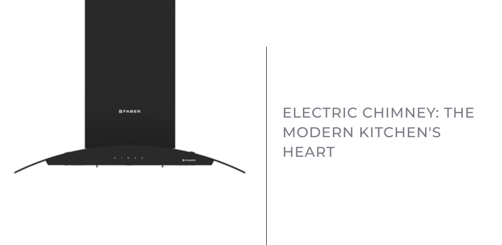 Electric Chimney: The Modern Kitchen's Heart