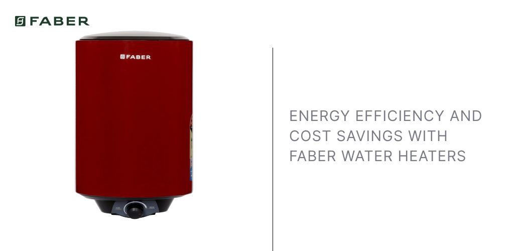 Energy and Cost Savings from Faber Electric Water Heater