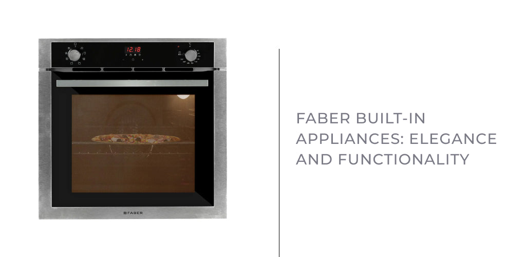 Faber Built-in Appliances: Elegance and Functionality