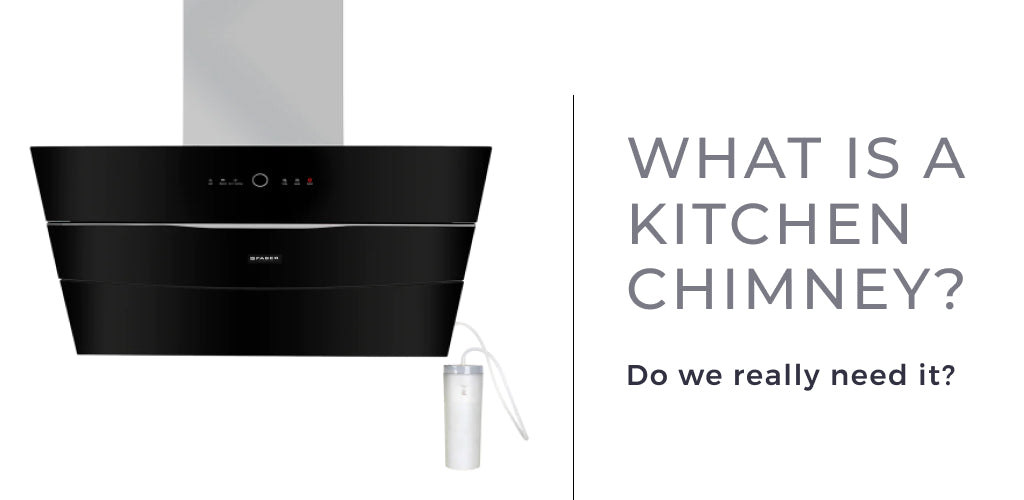 What is a Kitchen Chimney and do we really need it?