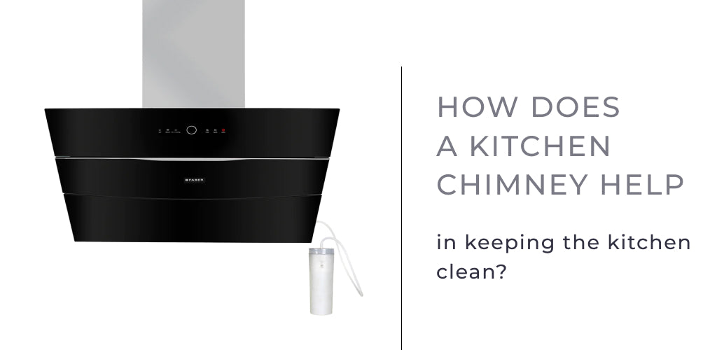 How does a kitchen chimney help in keeping the kitchen clean?