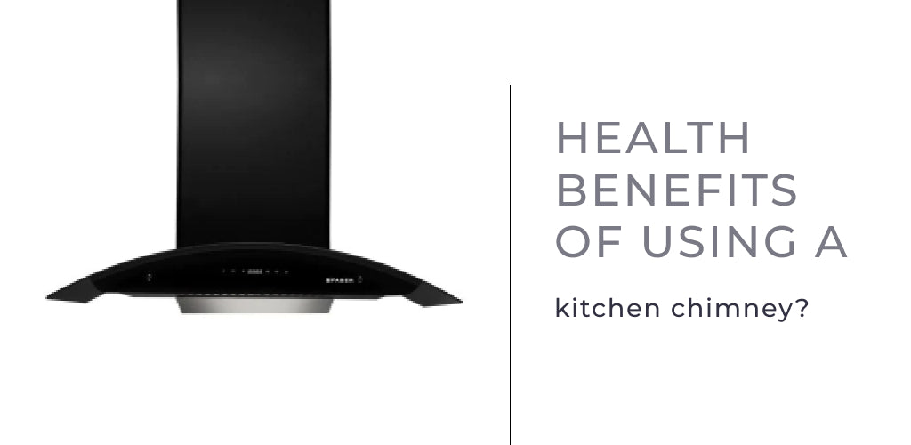 Health benefits of using a kitchen chimney?