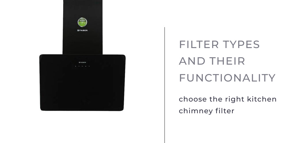 Filter Types and Their Functionality: Choose the Right Kitchen Chimney Filter