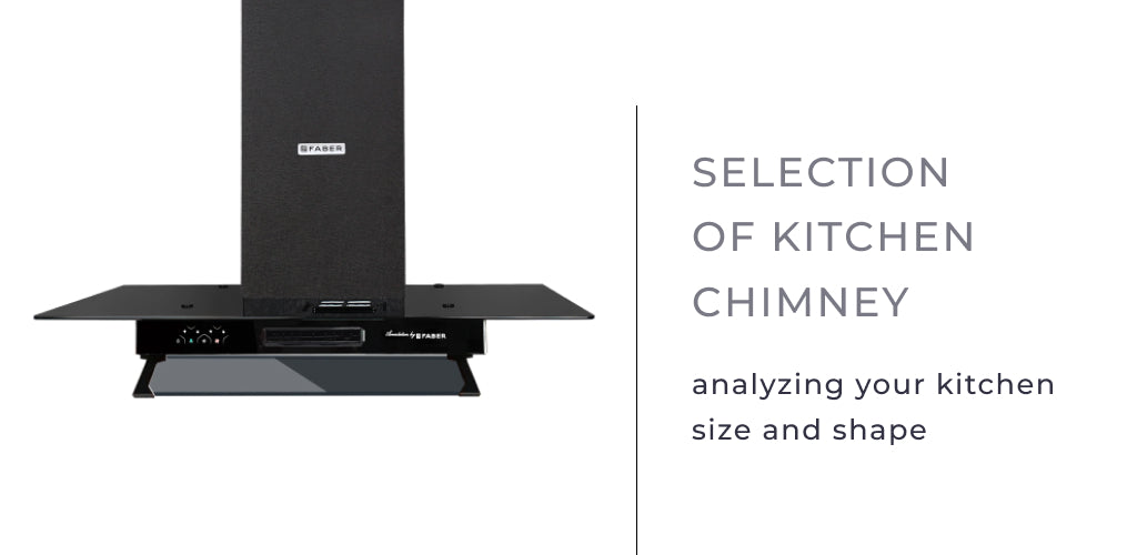 Selection of Kitchen Chimney by Analyzing your Kitchen Size and Shape