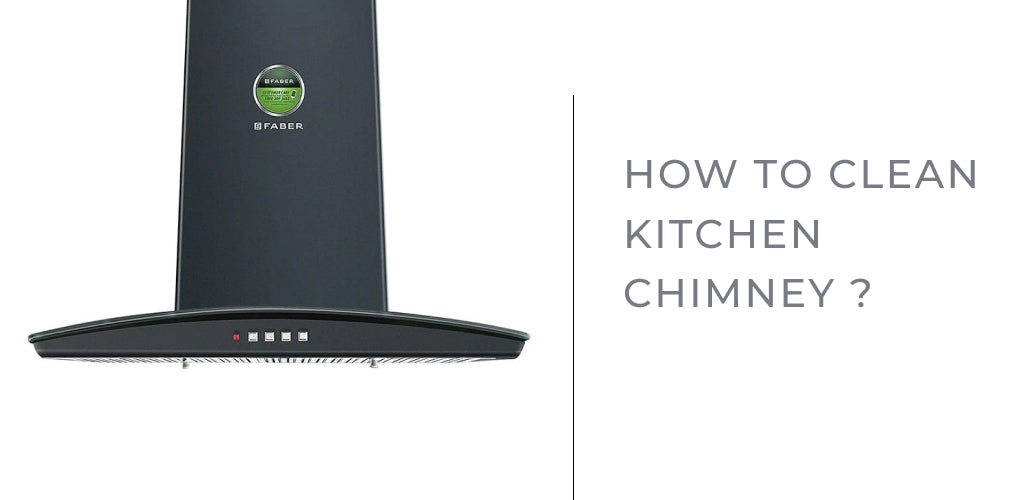 How to Clean Kitchen Chimney? - Step by Step Process