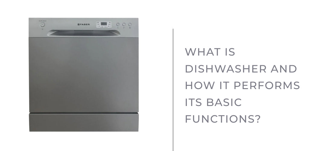 What is Dishwasher and how it performs its basic functions?