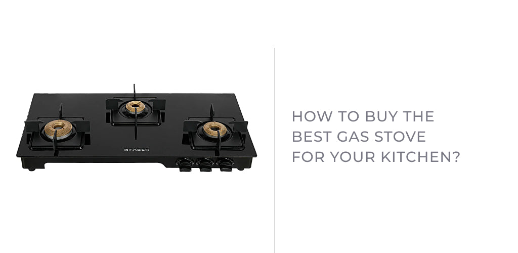 How to Buy the Best Gas Stove for Your Kitchen?