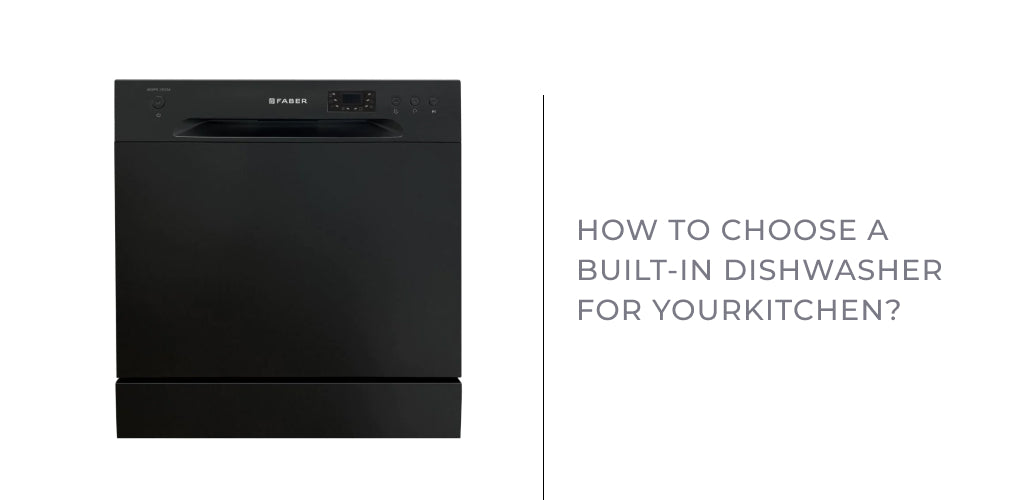 How to choose a Built-in Dishwasher for your Kitchen?