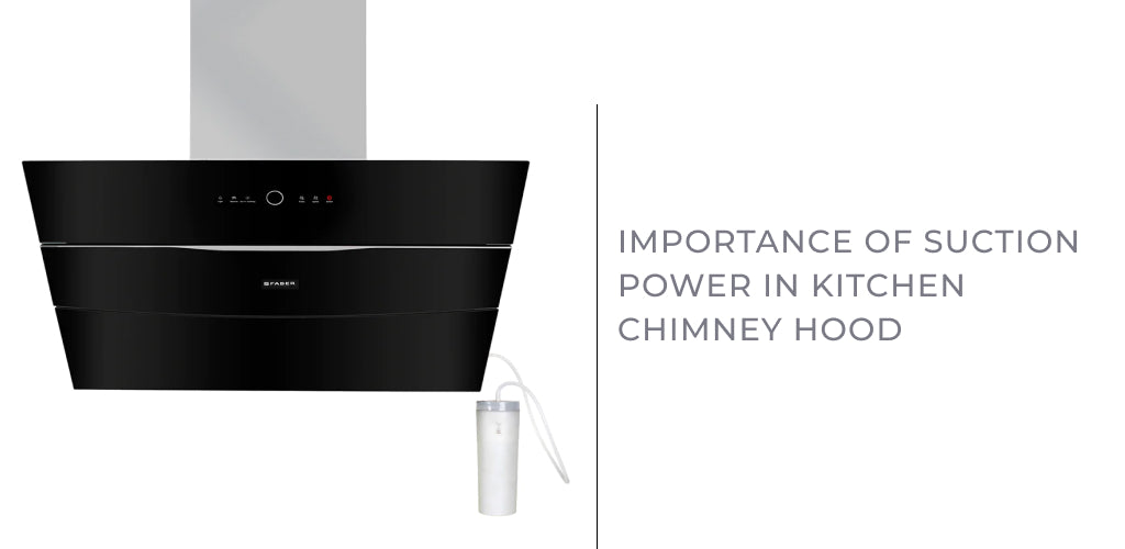 Importance of Kitchen Chimney Suction Power