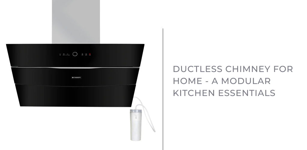 Ductless Chimney for Home - A Modular Kitchen Essentials