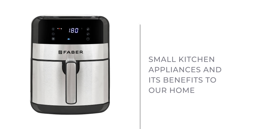 Small Kitchen Appliances and its Benefits to our Home