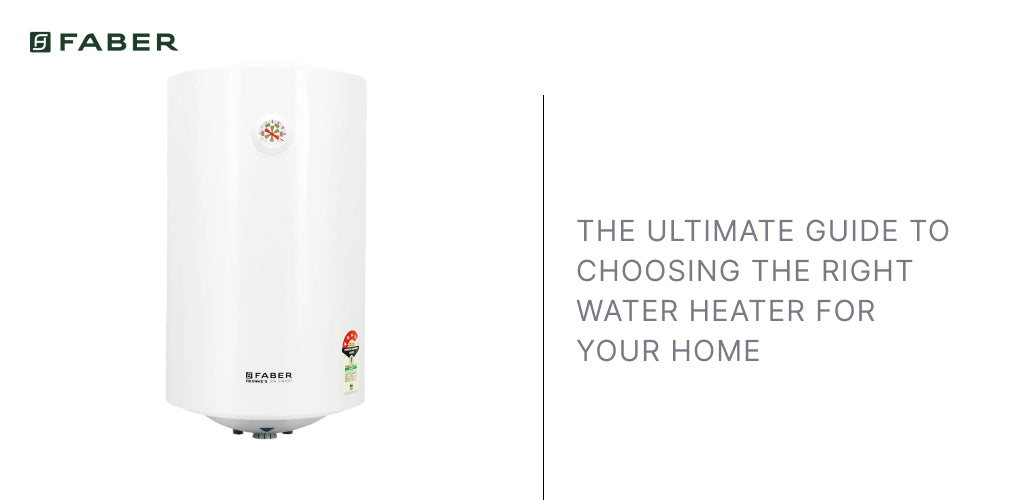 The Ultimate Guide to Choosing the Right Water Heater for Your Home
