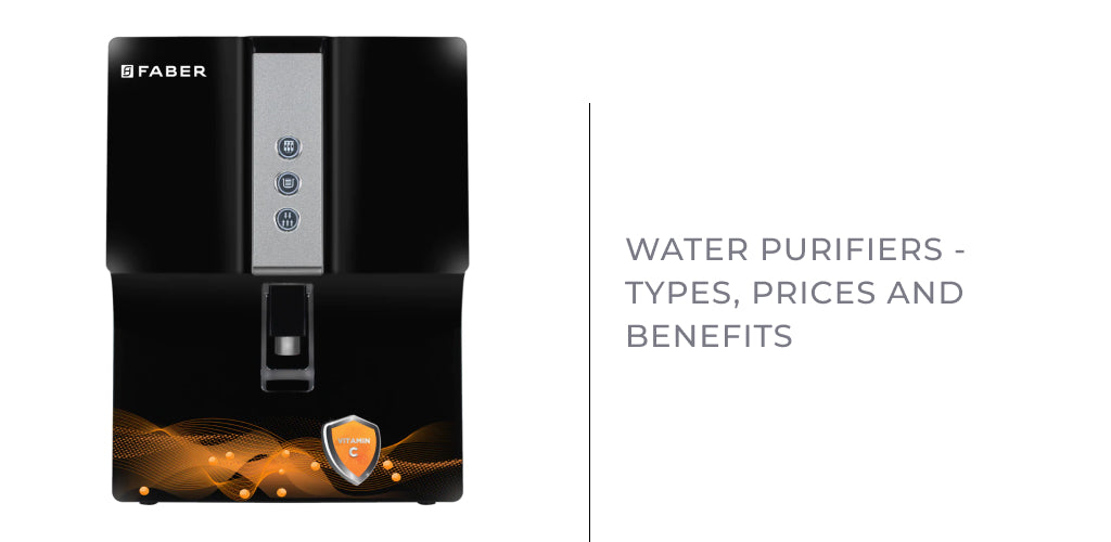 Water Purifiers - Types, Prices and Benefits