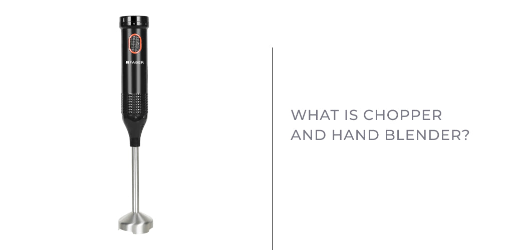 What is Chopper and Hand Blender? Differences, Benefits and How to Choose the Best one for your Home!