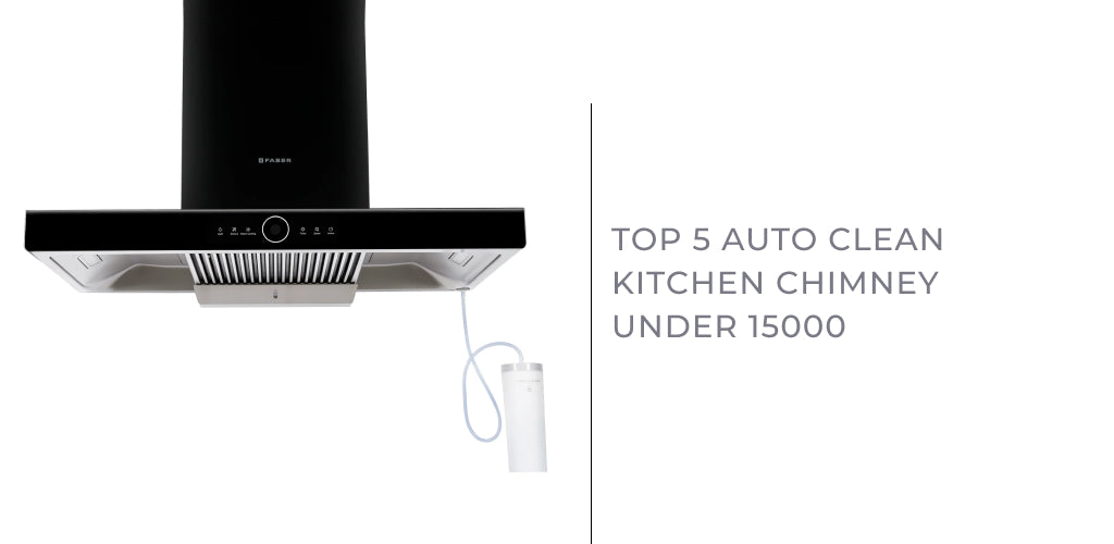 Top 5 Auto Clean Kitchen Chimneys under Rs 15000 (2024)